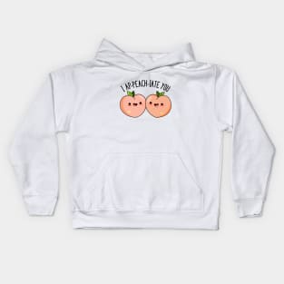 I A-peach-iate You Cute Peach Pun Kids Hoodie